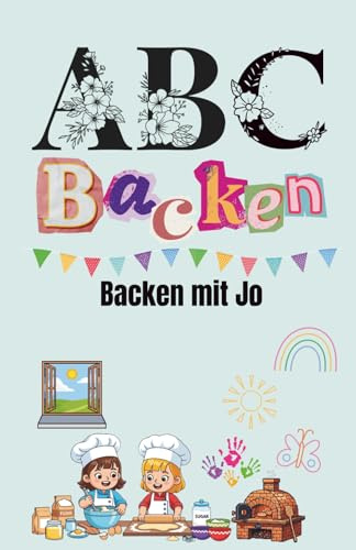 ABC Backen – Das kreative Mitmach-Backbuch von A bis Z: Einfach backen, malen & kreativ sein – für Kinder & Familien