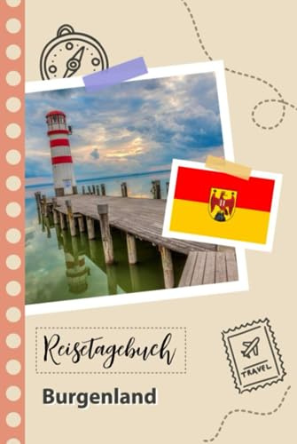 Reisetagebuch zum Ausfüllen - Burgenland: Ein Lustiger Reisetagebuch zum selberschreiben für Ihre Reise nach Österreich für Paare, Männer und Frauen mit Anregungen und Checklisten.