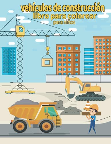 vehículos de construcción libro para colorear para niños: Divertida y creativa página para colorear con una hermosa colección para colorear y aprender ... y jardín de infantes (niños o niños)