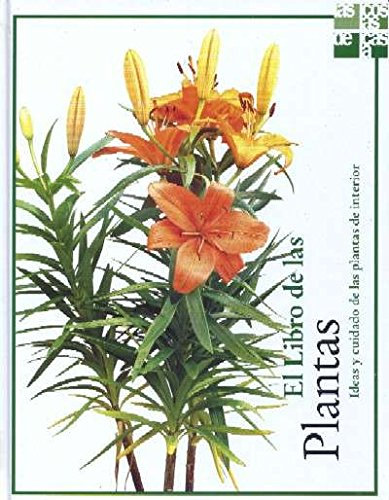 El Libro de las Plantas: Ideas y Cuidado de las Plantas de Interior (Las Cosas de Casa)