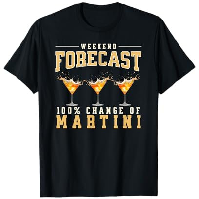 Weekend Forecast 100% Chance Martini Drinking Glass T-Shirt