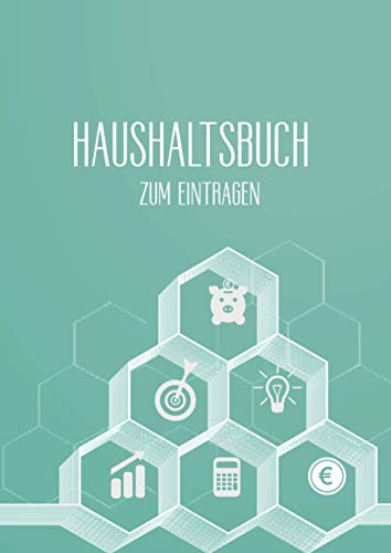 Haushaltsbuch zum Eintragen: A4 Buch mit 110 vorgedruckten Tabellen für deine Finanzplanung. | Vorlagen für Jahresübersicht, bevorstehende Ausgaben ... mit vollständigem Überblick der Finanzen