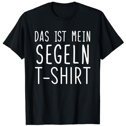 Das Ist Mein Segeln T-Shirt Lustiges Segeln Spruch T-Shirt