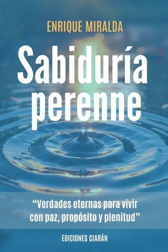 Sabiduría perenne: “Verdades eternas para vivir con paz, propósito y plenitud”