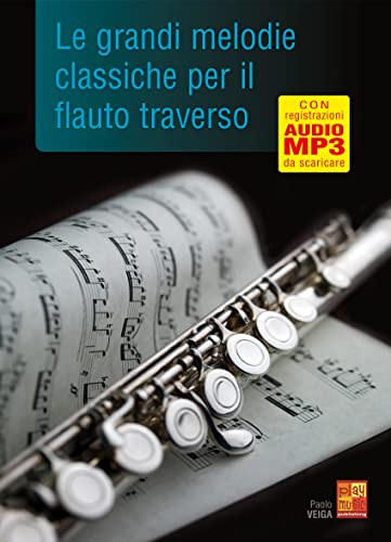 Le grandi melodie classiche per il flauto traverso (Libro di grande formato con registrazioni audio da scaricare)