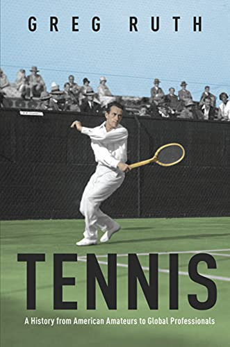 Tennis: A History from American Amateurs to Global Professionals (Sport and Society Book 1) (English Edition)
