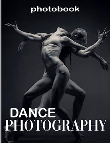 Dance Photography: Art Form with Wonderful Photography Book for Dancer or Anyone | 40+ Pages High Quality Picture for Decor as Gifts