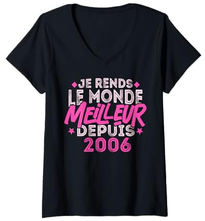 Femme Je rends le monde meilleur depuis 2006 Anniversaire 19 Ans T-Shirt avec Col en V
