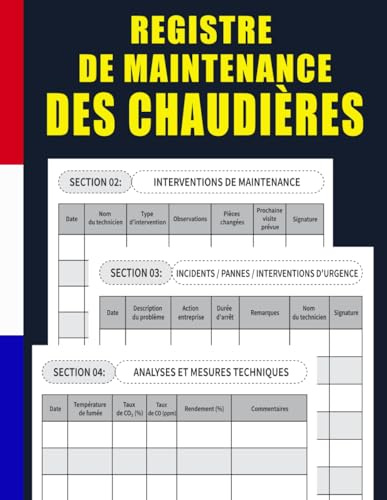 Registre de Maintenance des Chaudières: Carnet professionnel pour consigner les entretiens, réparations, mesures techniques et planification des visites – 136 pages