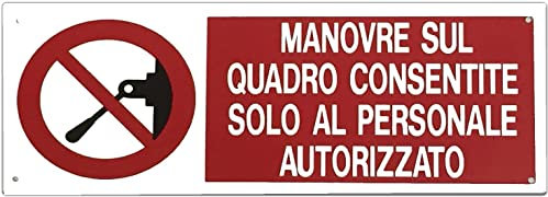 NEW CARTELLO SEGNALETICO UNI - Manovre Sul Quadro Consentite Solo Al Personale Autorizzato - Adesivo Extra Resistente, Pannello in Forex, Pannello In Alluminio (PANNELLO IN ALLUMINIO 30X12 cm)