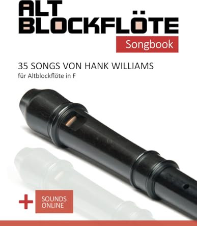 Altblockflöte Songbook - 35 Songs von Hank Williams für Altblockflöte in F: + Sounds online (Altblockflöte Songbooks)
