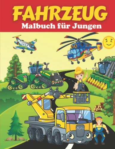 FAHRZEUG Malbuch für Jungen: Färbung Buch für Kinder, Fahrzeug wie Feuerwehrautos, Kipper, Müllwagen, Hubschrauber, Flugzeug und mehr für Jungen, ... Alter 2-4, Alter 3-5, Alter 4-8