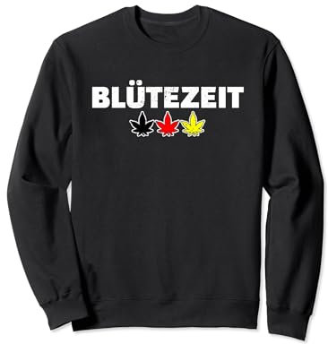 Blütezeit Kiffen Deutschland April 2024 Cannabis Legal Sweatshirt