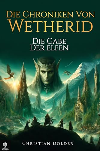 Die Chroniken Von Wetherid: Die Gabe der Elfen