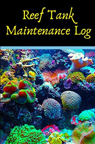 Reef Tank Maintenance Log: Marine Reef Tank Aquarium Hobbyist Record Keeping Book. Log Water Chemistry, Maintenance And Marine Fish Health, essential For Optimal Breeding Conditions