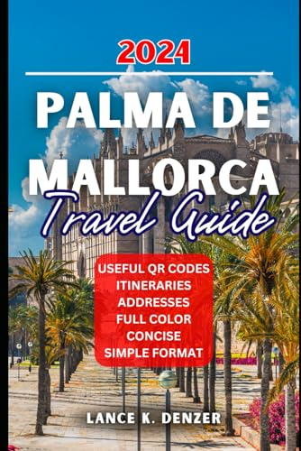 Palma de Mallorca Travel Guide 2024