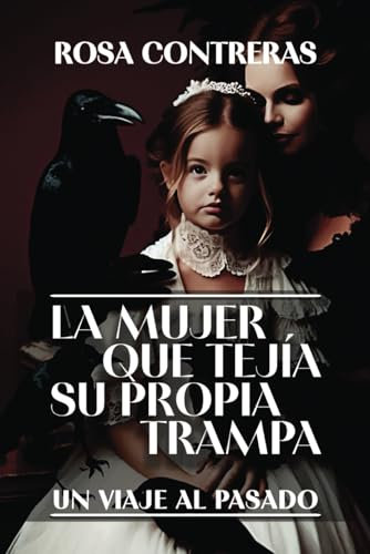 La mujer que tejía su propia trampa: Un viaje al pasado