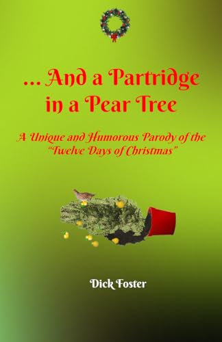 And a Partridge in a Pear Tree: A Unique and Humorous Parody of the Twelve Days of Christmas