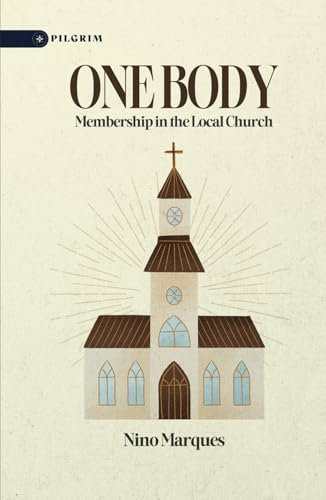 One Body: Membership in the Local Church
