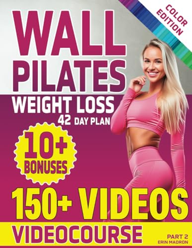 Wall Pilates Workouts for Women: 28 Day Wall Pilates Exercise Chart, 7 Day Wall Pilates Weight Loss, Stretching Exercises. 10 Minute Pilates Workouts ... and Vitality Series by a Professional)