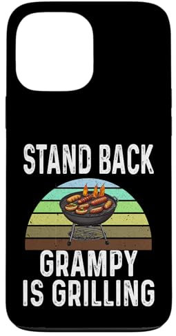 iPhone 13 Pro Max Funny Stand Back Grampy Is Grilling Charcoal Grill Dad Humor Case