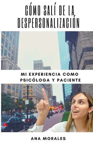 Cómo salí de la despersonalización: Mi experiencia como psicóloga y paciente