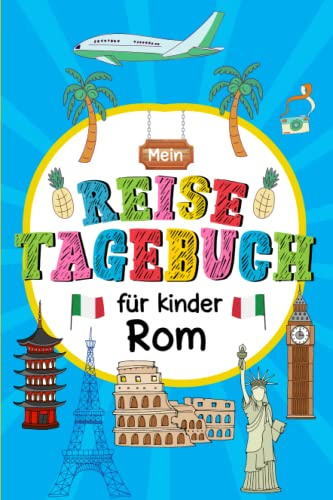 Reisetagebuch Rom für Kinder: Italien Kinder Reise Aktivitätsbuch & Urlaubstagebuch zum Ausfüllen,Eintragen,Malen,Einkleben für Ferien & Urlaub & Unterwegs A5