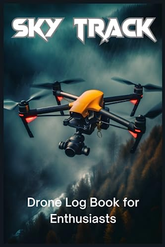 SkyTrack: The Ultimate Drone Log Book for Enthusiasts | Organize and Elevate Your Drone Adventures: Drone Flight Pilot Logbook | Drone Pilot Log Book ... Uas Flight | Compact Size 6 x 9 inches.