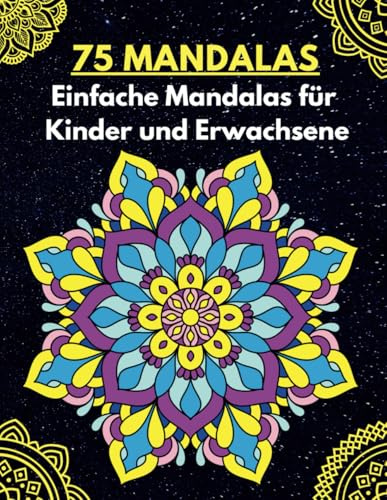 75 Mandalas: Einfache Mandalas für Kinder und Erwachsene