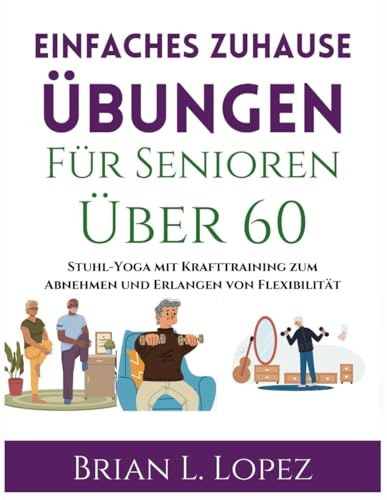 Einfache Heimübungen für Senioren über 60: Stuhl-Yoga mit Krafttraining, um Gewicht zu verlieren und Flexibilität zu gewinnen