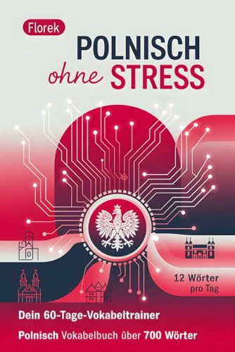 Polnisch ohne Stress: Dein 60-Tage-Vokabeltrainer – 12 Wörter pro Tag: Polnisch Vokabelbuch über 700 Wörter