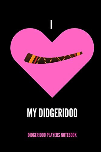 I My Didgeridoo | Didgeridoo Players Notebook: 120 Pages 6 x 9 | Gift For Songwriters, Students And Musicians Alike | For Didgeridoo Players, ... Keyboard, Brass, Strings & Woodwind Musicians