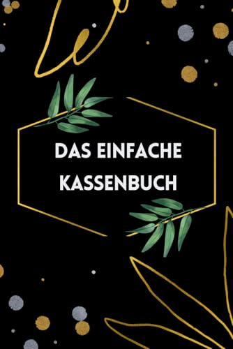 Das einfache Kassenbuch: einnahmen ausgaben buch,Kontenbuch - Buchhaltungsheft zur Kontrolle von Soll- und Habenkonten für Privatpersonen, Selbständige und kleine ... und Spesen A5, 120 Seiten