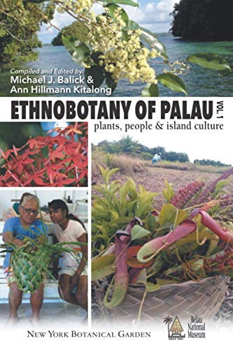 Ethnobotany of Palau: Plants, People and Island Culture--Volume 1 (Ethnobotany of Palau: Plants, People and Island Culture Volume 2)