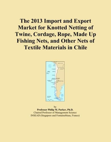 The 2013 Import and Export Market for Knotted Netting of Twine, Cordage, Rope, Made Up Fishing Nets, and Other Nets of Textile Materials in Chile