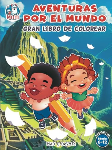 Gran Libro de colorear AVENTURAS POR EL MUNDO: GRAN COMPENDIO, Colorea y aprende, libro educativo para pintar países, banderas, continentes, ciudades ... (Libros de colorear AVENTURAS POR EL MUNDO)
