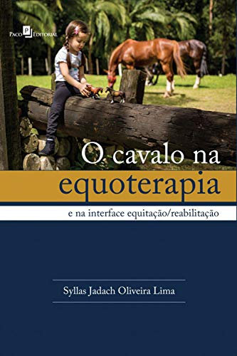O Cavalo na Equoterapia: E na Interface Equitação/Reabilitação (Portuguese Edition)