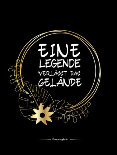 Gästebuch Abschiedsgeschenk : Eine Legende Verlässt Das Gelände: Erinnerungsbuch, Abschiedsgeschenk Rente und Ruhestand, Eintragbuch für Abschiedsfeiern, zum Schreiben...abschied feiern ideen