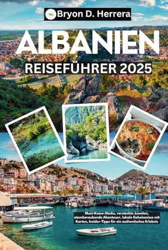 Albanien Reiseführer 2025: Must-Know-Hacks, versteckte Juwelen, atemberaubende Abenteuer, lokale Geheimnisse mit Karten, Insider-Tipps für ein authentisches Erlebnis