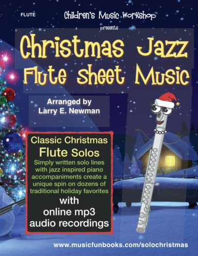 Christmas Jazz Flute Sheet Music: Classic Christmas flute solos featuring simply written solo lines with jazz inspired piano accompaniments create a ... holiday favorites (Christmas Jazz Solos)