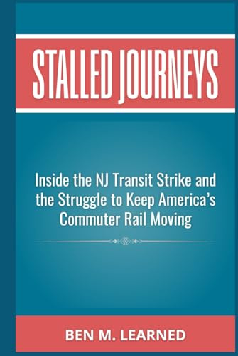 Stalled Journeys: Inside the NJ Transit Strike and the Struggle to Keep America’s Commuter Rail Moving