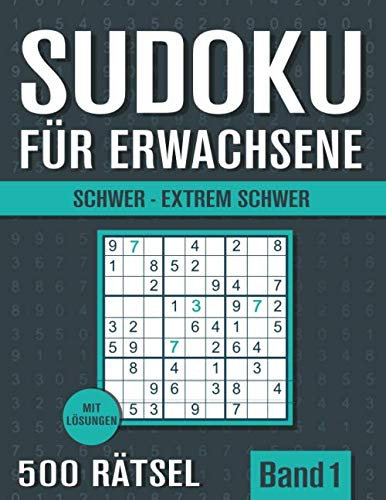 Sudoku Heft für Erwachsene: mit 500 Rätseln von Schwer bis Extrem Schwer - mit Lösungen - Band 1