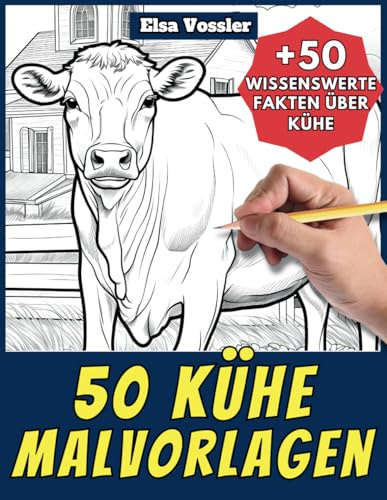 50 Kühe-Malvorlagen – Malbuch für Kinder und Erwachsene: +50 erstaunliche Fakten über Kühe. Ausmalbuch für Jungen und Mädchen. Male und lerne mit Elsa – Tiere – Band 23