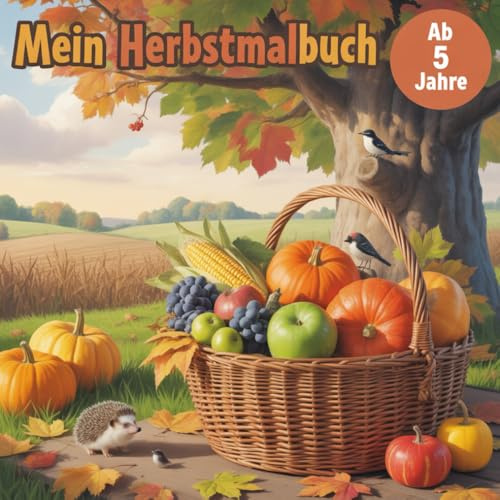 Herbst Ausmalbuch für Kinder ab 5 Jahren 50 liebevolle Malvorlagen. pädagogisch wertvoll, fördert Kreativität & Konzentration: mit Tieren, Wald, Erntedank, Laternenumzug & Mandalas uvm