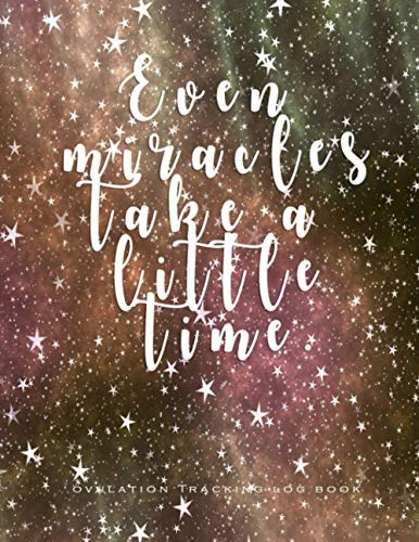 even miracles take a little time Ovulation Tracking Log Book: 65 Pages Easy-Carry Slim Log Book With Tables | Manual Pregnancy Test Strip & Ovulation Test Strips Paper Progression Recording
