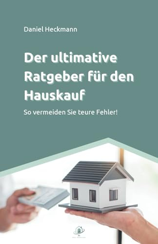 Der ultimative Ratgeber für den Hauskauf: So vermeiden Sie teure Fehler!