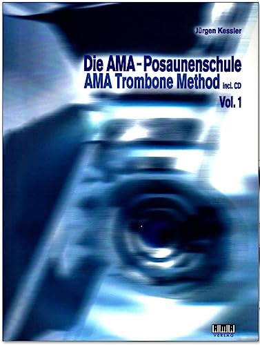 Die AMA-Posaunenschule Band 1 - für Anfänger + theoretischen Teil: Klang, Lagen, Naturtöne, Mundstück, Ansatz und Tonerzeugung - Buch mit CD und Notenklammer