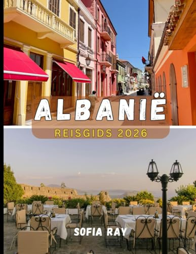 ALBANIË REISGIDS 2026: Ontdek Albanië in 2026: van ruige Alpen tot Rivièrakusten, cultuur, keuken en verborgen pareltjes wachten op u