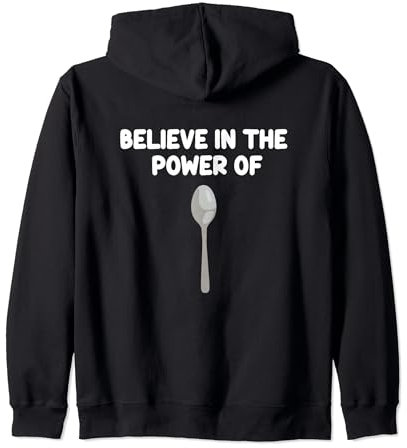 Believe in the Power of Spoons Eating Ustensiles Kitchen Tools Sweat à Capuche