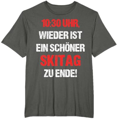 10:30 Uhr Wieder Ist Ein Schöner Skitag Zu Ende Winterurlaub T-Shirt